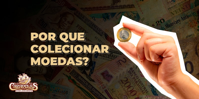 Por que Colecionar Moedas?