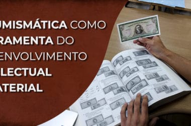 Texto: A NUMISMÁTICA COMO FERRAMENTA DO DESENVOLVIMENTO INTELECTUAL E MATERIAL DO NUMISMATA