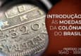 Moedas da Colônia do Brasil: Introdução ao assunto
