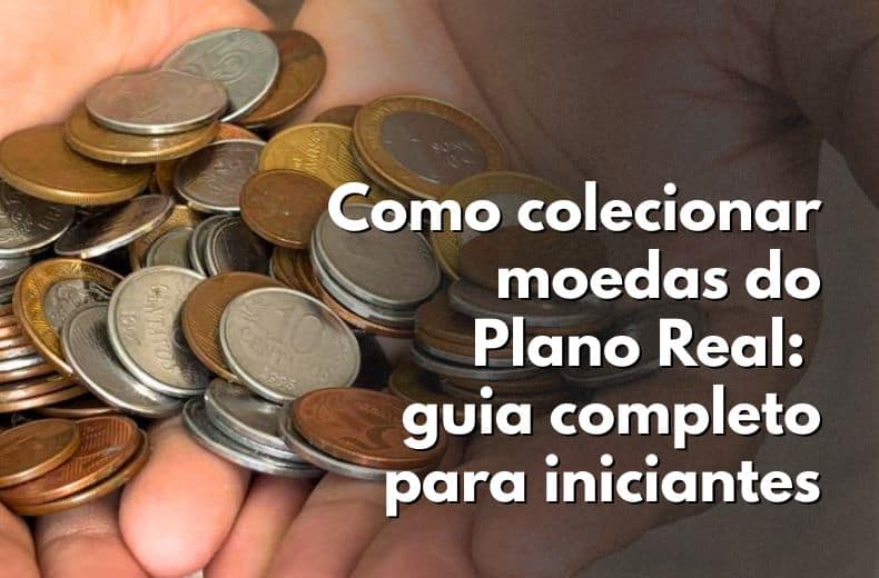 Como colecionar moedas do Plano Real: guia completo para iniciantes